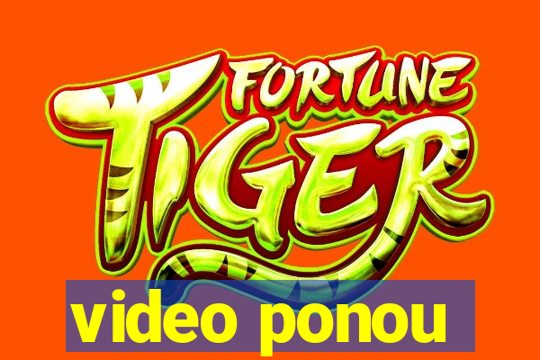 video ponou